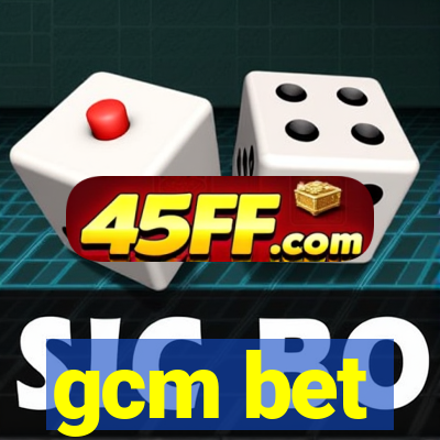 gcm bet